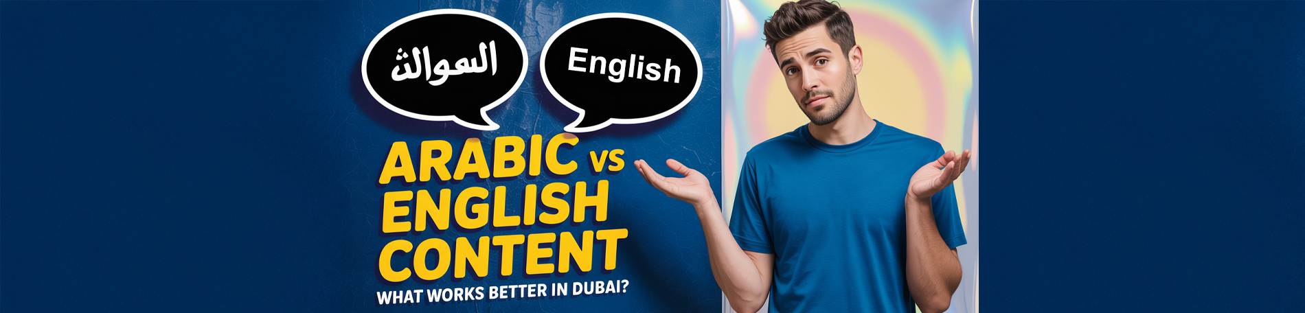 Arabic vs. English Content: What Works Better in Dubai? webdevelopment agency in dubai
